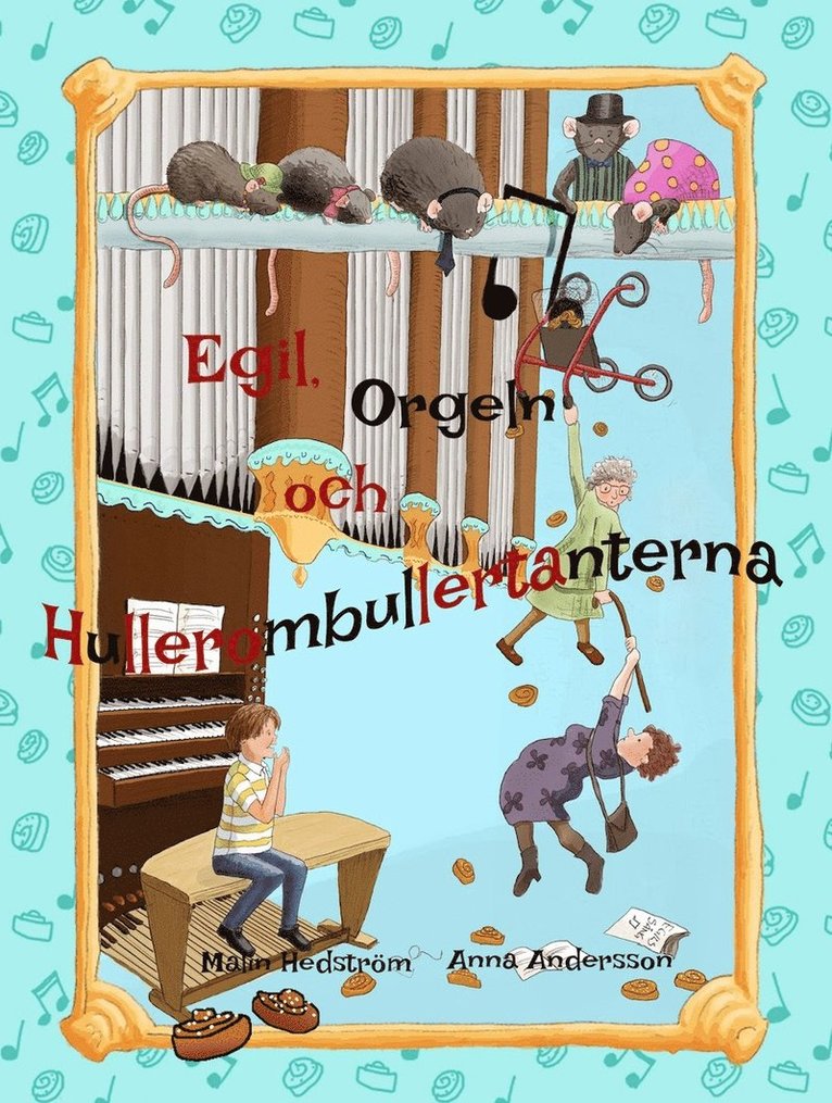 Malin Hedström - Egil, Orgeln och Hullerombullertanterna, Inbunden