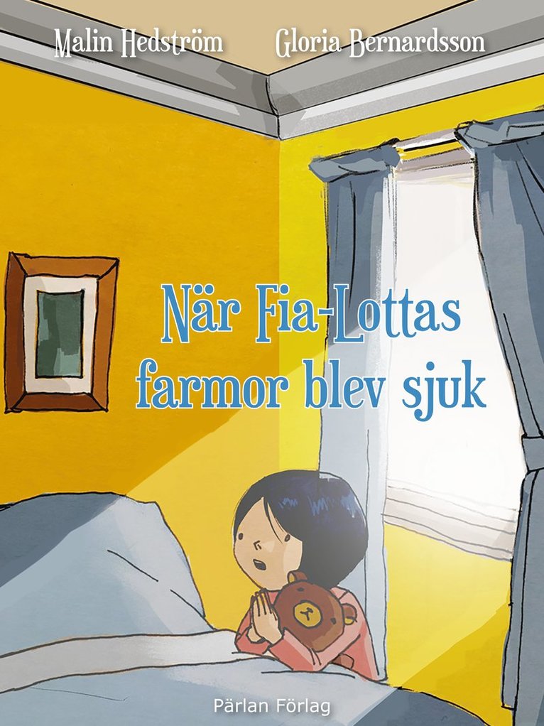 Malin Hedström - När Fia-Lottas farmor blev sjuk, Inbunden