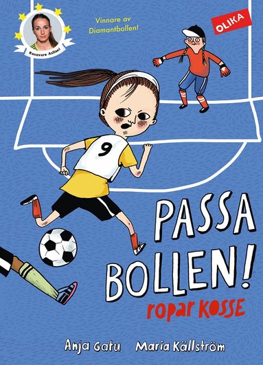 Anja Gatu - Passa bollen! : ropar Kosse, Inbunden
