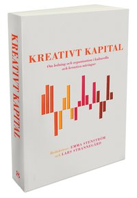 bokomslag Kreativt kapital : om ledning och organisation i kulturella och kreativa näringar