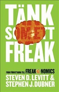 Steven D. Levitt, Stephen J. Dubner - Tänk som ett freak, Inbunden