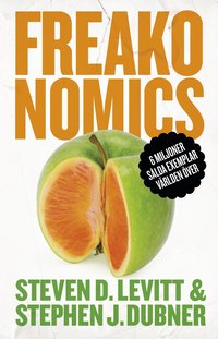 bokomslag Freakonomics : en vildsint ekonom förklarar det moderna livets gåtor