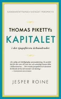 bokomslag Thomas Pikettys Kapitalet i det tjugoförsta århundradet : sammanfattning, svenskt perspektiv
