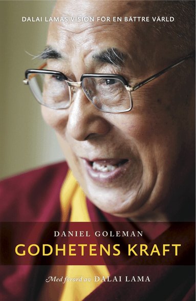 Daniel Goleman, Dalai Lama - Godhetens kraft : Dalai Lamas vision för en bättre värld, Inbunden