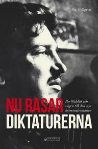 bokomslag Nu rasar diktaturerna! Per Wahlöö och vägen till den nya kriminalromanen