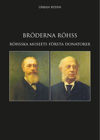 bokomslag Bröderna Röhss : industrialisterna som var med och byggde Sverige