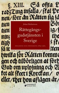 bokomslag Rättegångsgudstjänsten i Sverige : reglering och förändring 1684-1989