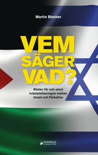 bokomslag Vem säger vad? : röster för och emot tvåstatslösning mellan Israel och Palestina