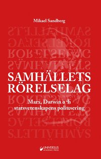 bokomslag Samhällets rörelselag : Marx, Darwin och statsvetenskapens politisering