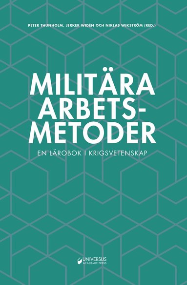 Peter Thunholm, Jerker Widén, Niklas Wikström, Arne Baudin, Torsten Björkman, Anders Cedergren, Johan Elg, Håkan Gunneriusson, Ulf Högström, Stefan Lundqvist, Anders Palmgren - Militära arbetsmetoder : En lärobok i krigsvetenskap, Kartonnage