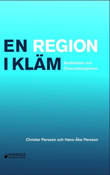 Christer Persson, Hans-Åke Persson - En region i kläm: Berättelsen om Öresundsregionen, Inbunden