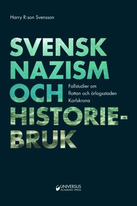 bokomslag Svensk nazism och historiebruk : Flottan och örlogsstaden Karlskrona