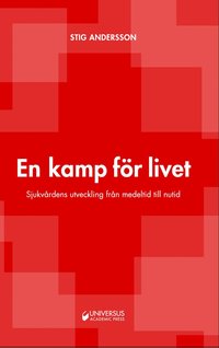 bokomslag En kamp för livet : sjukvårdens utveckling från medeltid till nutid