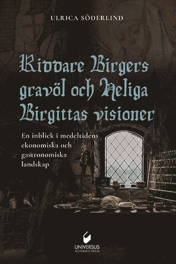 Riddare Birgers gravöl och Heliga Birgittas visioner: En inblick i medeltidens ekonomiska och gastronomiska landskap 1