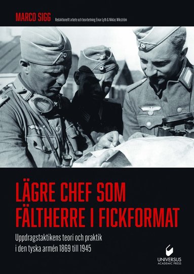 bokomslag Lägre chef som fältherre i fickformat : uppdragstaktikens teori och praktik i den tyska armén 1869 till 1945