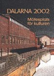 Jan Raihle, Björn Hallert, Seth Karlsson, Erik Hofrén, Tommy Forss, Birgitta Sandström, Marianne Nilsson, Elisabet Eronn, Mats Hulander, Jan Stagenmark, Örjan Hamrin - Dalarna 2002, mötesplats för kulturen, Inbunden