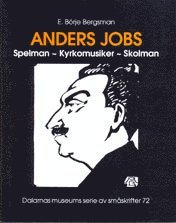 E. Börje Bergsman - Anders Jobs. Spelman - Kyrkomusiker - skolman, Häftad