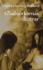 Sigbrit J. Genberg Bäcklund - Glasbjörkarnas döttrar, Häftad