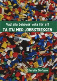 Kerstin Olofsson - Vad alla behöver veta för att ta itu med jobbstressen, Häftad