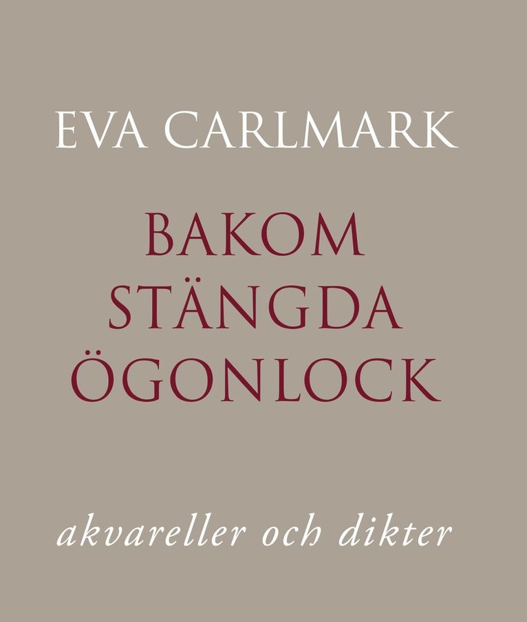 Eva Carlmark - Bakom stängda ögonlock, Inbunden