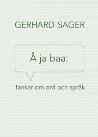 bokomslag Å ja baa : tankar om ord och språk