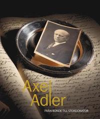 bokomslag Axel Adler : från bonde till stordonator
