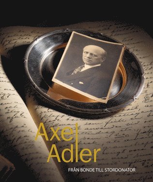 Axel Adler : från bonde till stordonator
