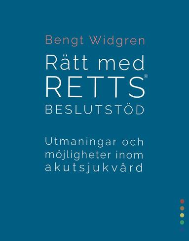 bokomslag Rätt med RETTS beslutstöd : utmaningar och möjligheter inom akutsjukvård