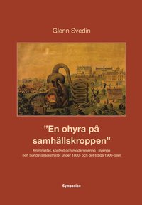 bokomslag En ohyra på samhällskroppen : kriminalitet, kontroll och modernisering i Sverige och Sundsvallsdistriktet under 1800- och det tidiga 1900-talet