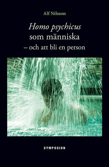 Alf Nilsson - Homo psychicus som människa : och att bli en person, Inbunden