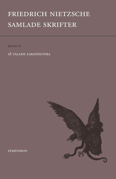 Friedrich Nietzsche - Samlade skrifter. Bd 6, Så talade Zarathustra, Häftad