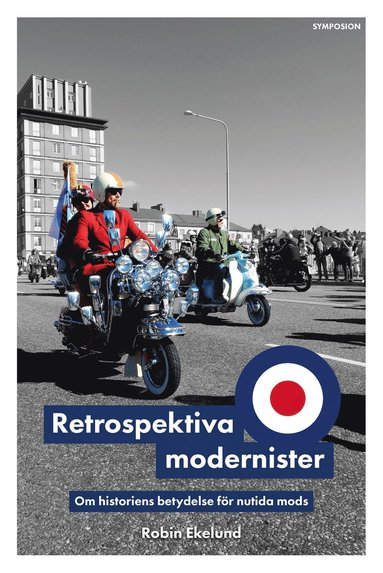 bokomslag Retrospektiva modernister : om historiens betydelse för nutida mods