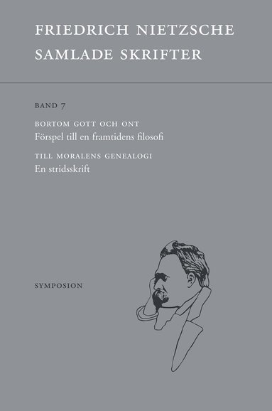 Friedrich Nietzsche - Samlade skrifter. Bd 7, Bortom gott och ont ; Till moralens genealogi, Häftad
