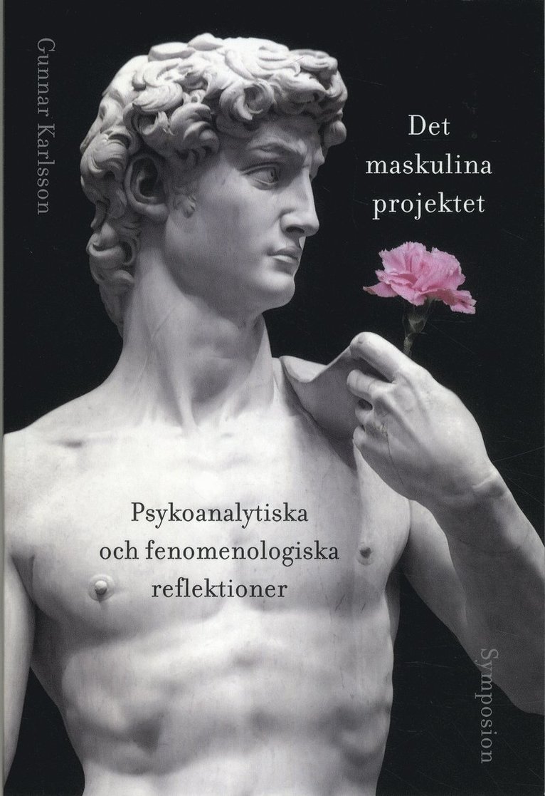 Det maskulina projektet : psykoanalytiska och fenomenologiska reflektioner 1