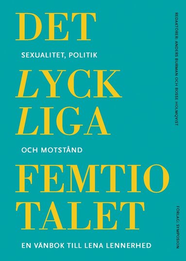 bokomslag Det lyckliga femtiotalet : sexualitet, politik och motstånd