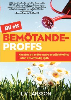 Liv Larsson - Bemötandeproffs : konsten att möta andra med lyhördhet - utan att offra dig själv, Häftad