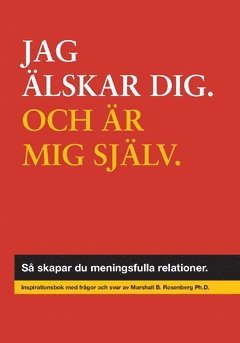 Jag älskar dig, och mig själv : så skapar du meningsfulla relationer 1