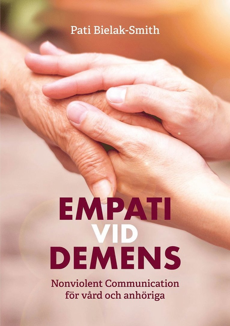 Empati vid demens : Nonviolent Communication för vård och anhöriga 1