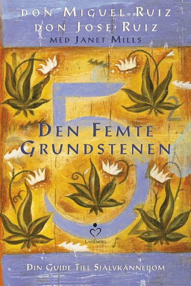 Don Miguel Ruiz, Don Jose Ruiz - Den femte grundstenen : din guide till självkännedom, Inbunden