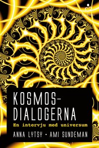 bokomslag Kosmosdialogerna : en intervju med universum