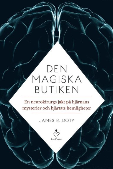 bokomslag Den magiska butiken : en neurokirurgs jakt på hjärnans mysterier och hjärtats hemligheter