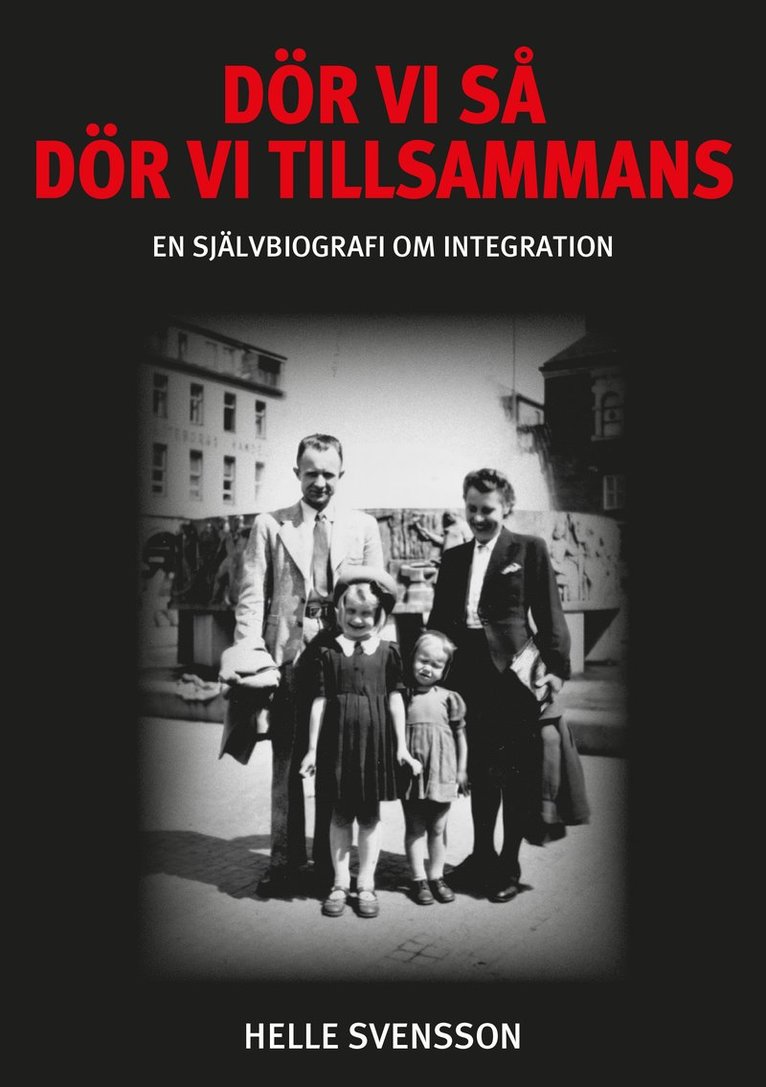 Helle Svensson - Dör vi så dör vi tillsammans : en självbiografi om integration, Häftad