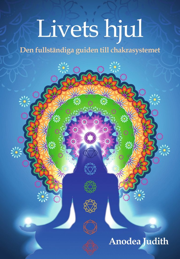 Anodea Judith - Livets hjul : den fullständiga guiden till chakrasystemet, Kartonnage