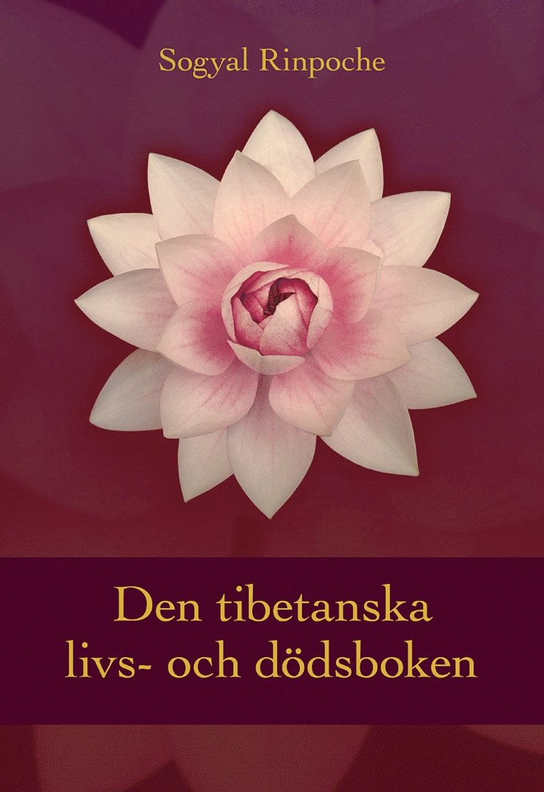 Sogyal Rinpoche - Den tibetanska livs- och dödsboken, Inbunden