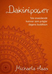 bokomslag Dakinipower : tolv enastående kvinnor  som präglar dagens buddhism