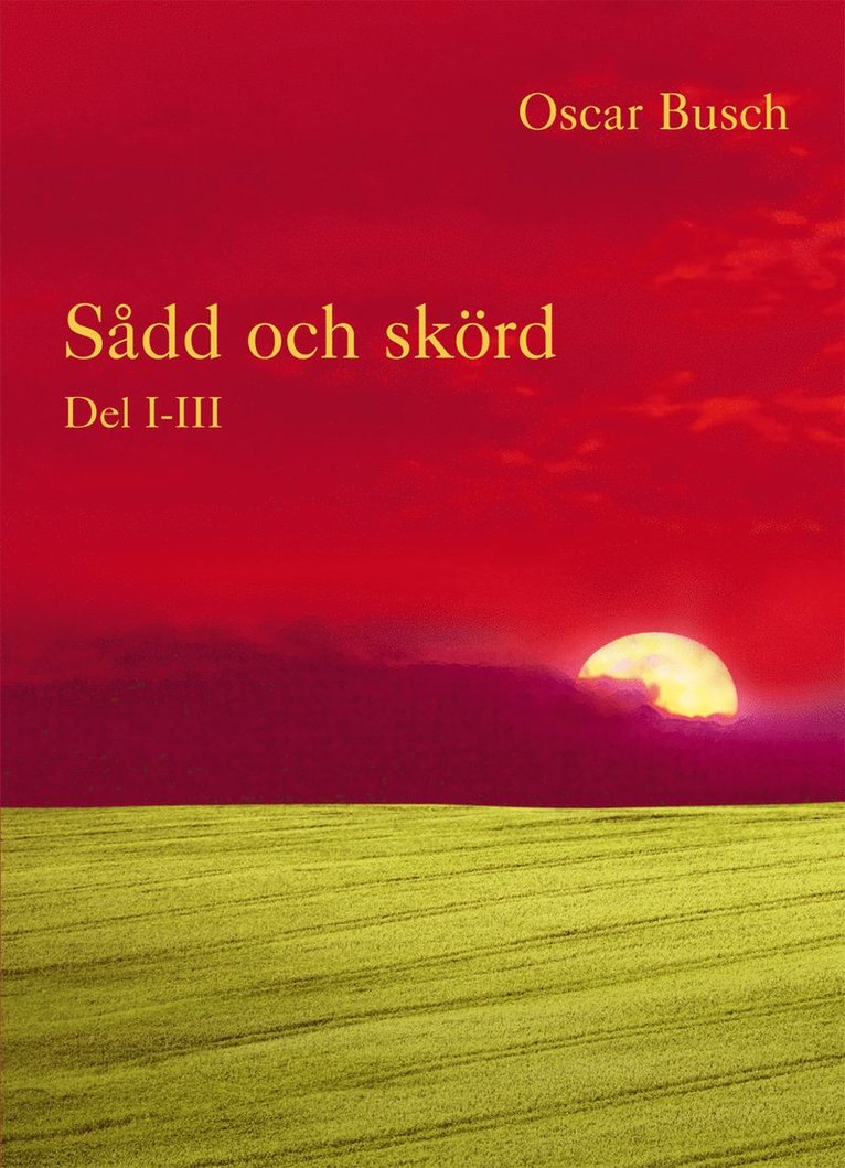 Sådd och skörd : D. I-III 1