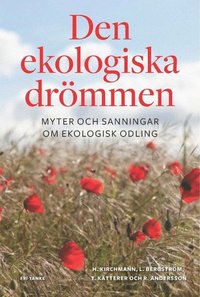 bokomslag Den ekologiska drömmen : myter och sanningar om ekologisk odling