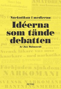 bokomslag Idéerna som tände debatten : narkotikan i medierna