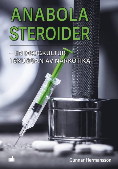 bokomslag Anabola steroider : en drogkultur i skuggan av narkotika