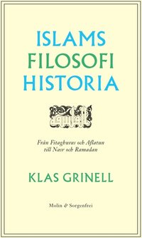 bokomslag Islams filosofihistoria : från Fitaghuras och Aflatun till Nasr och Ramadan